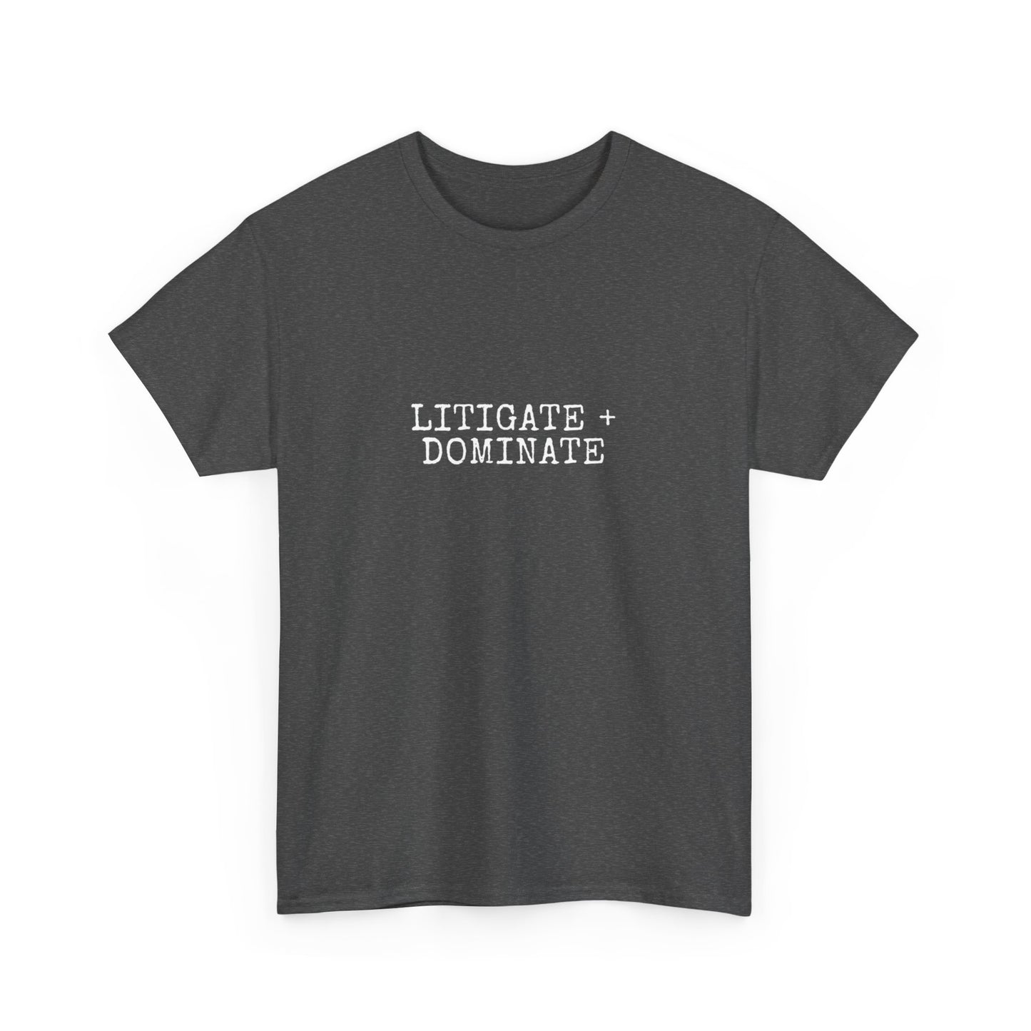 Litigate and Dominate T-Shirt