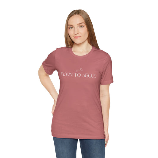 Born to Argue Lady Lawyer and Law Student Short Sleeve Tee, Casual T-Shirt for Everyday Wear, Perfect Gift for Law Students and Law School