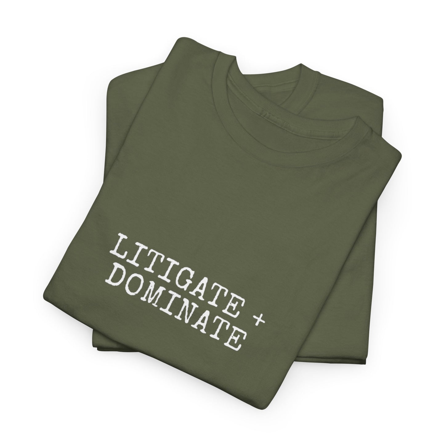 Litigate and Dominate T-Shirt