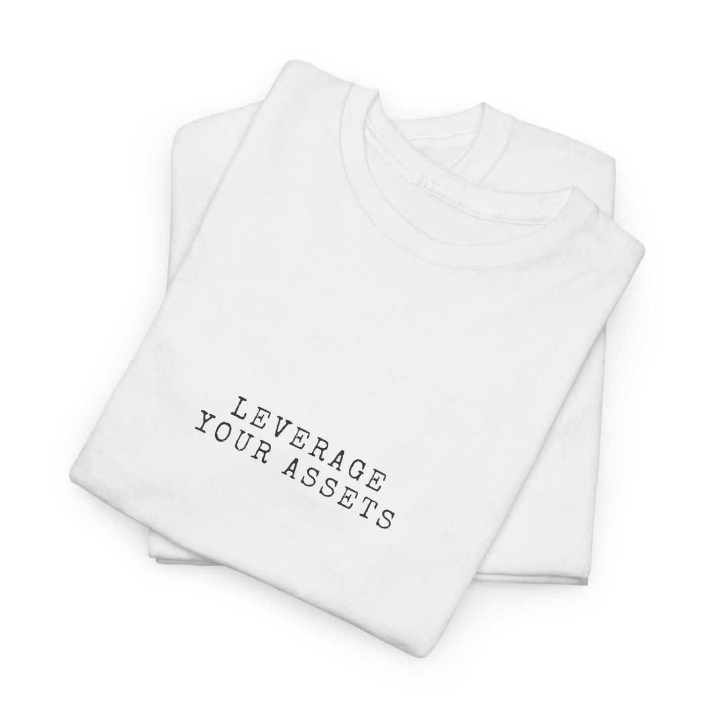 Leverage Your Assets Shirt