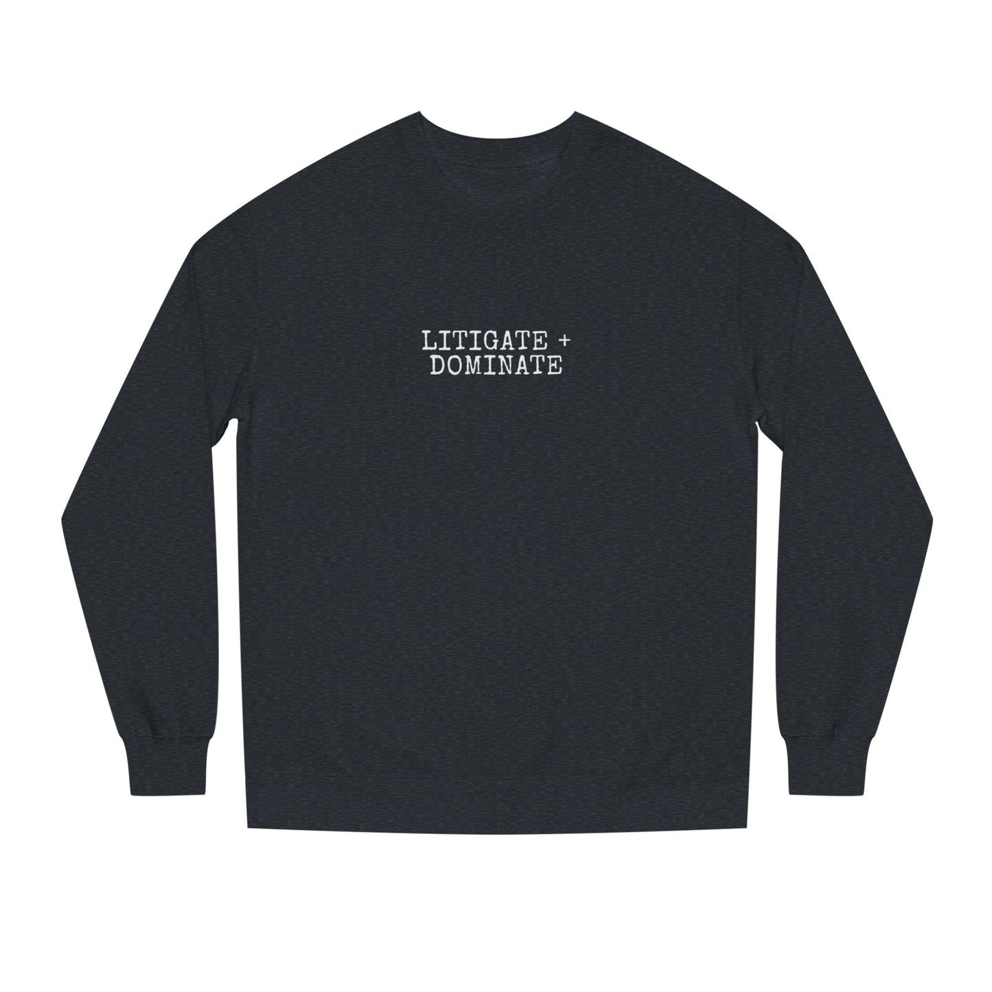 Litigate and Dominate Lawyer Crew Neck Sweatshirt, Trendy Law Apparel, Gift for Attorneys, Cozy Office Wear, Perfect for Legal Professionals