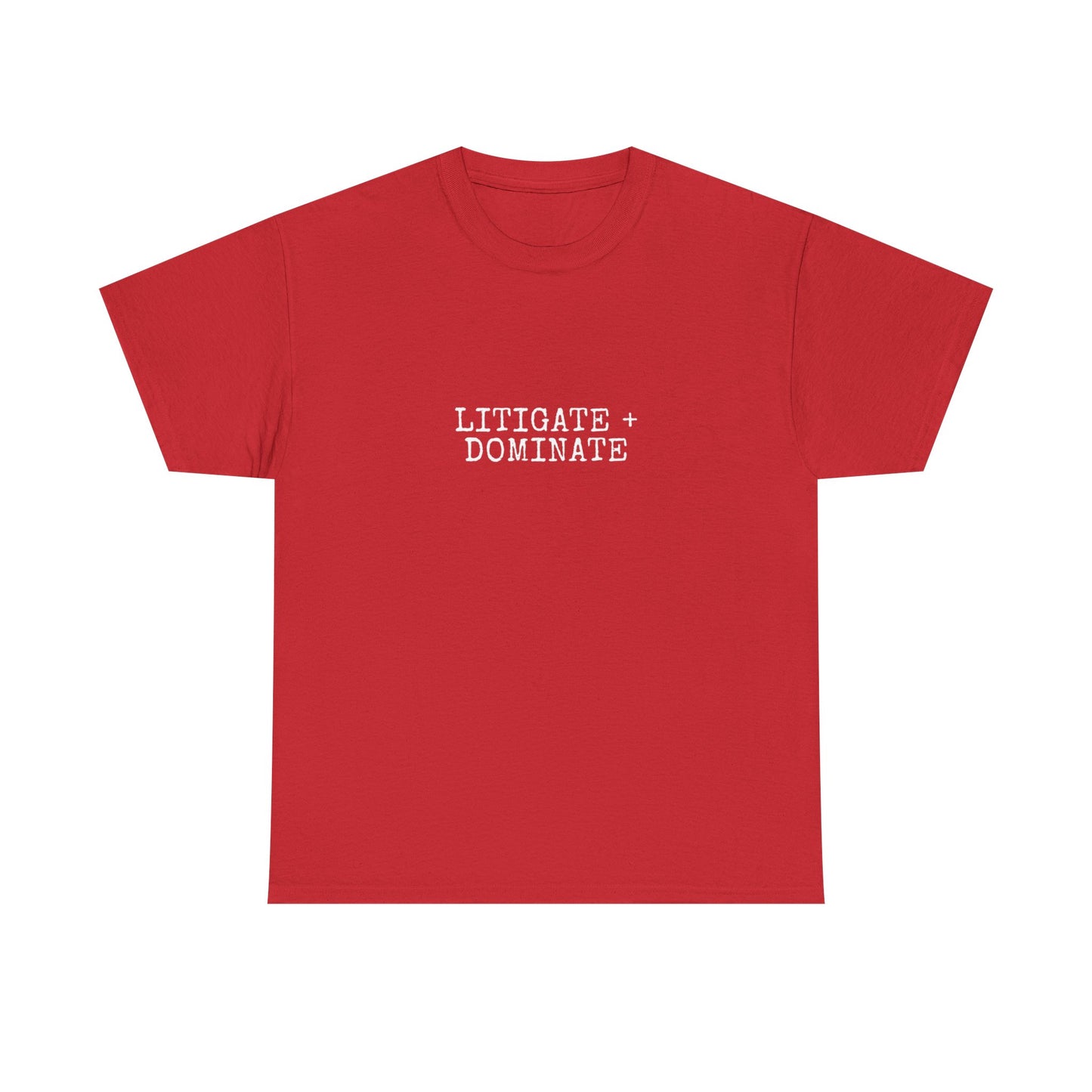 Litigate and Dominate T-Shirt
