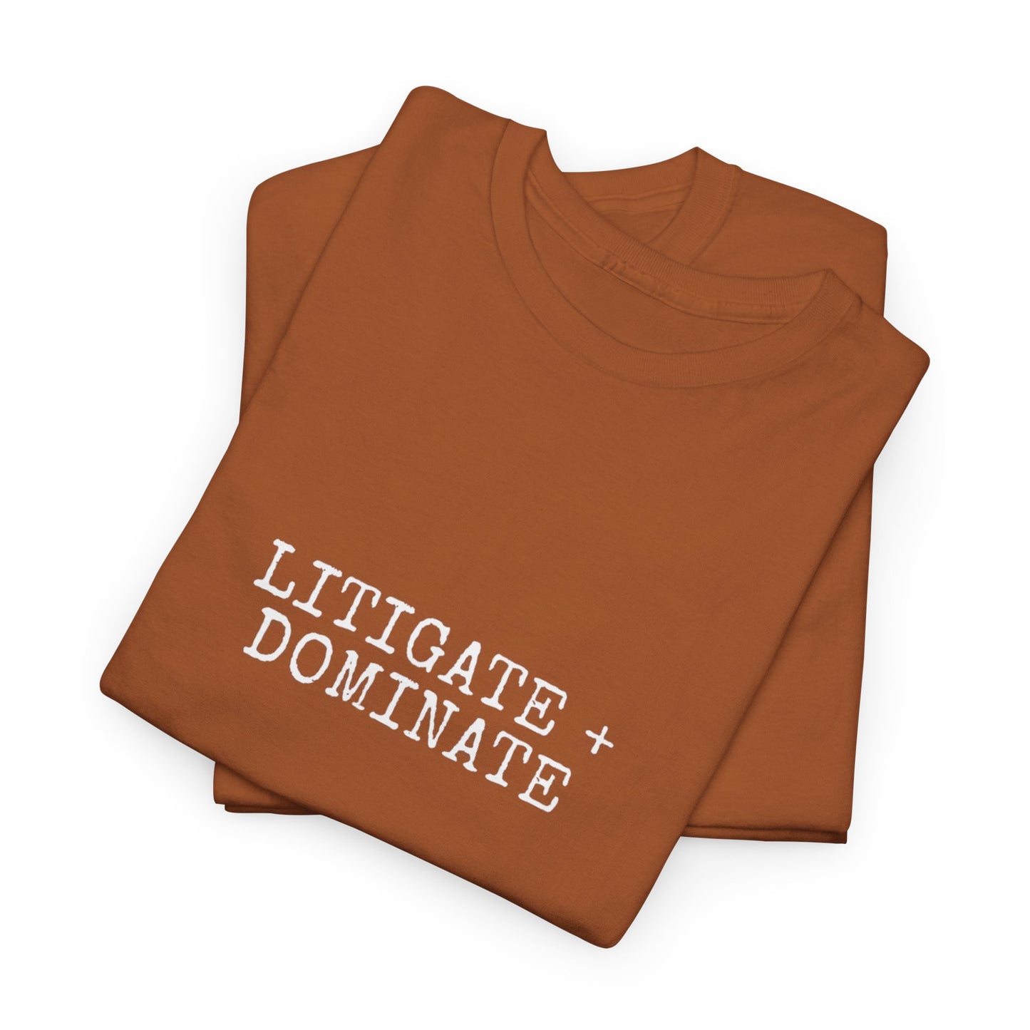 Litigate and Dominate T-Shirt