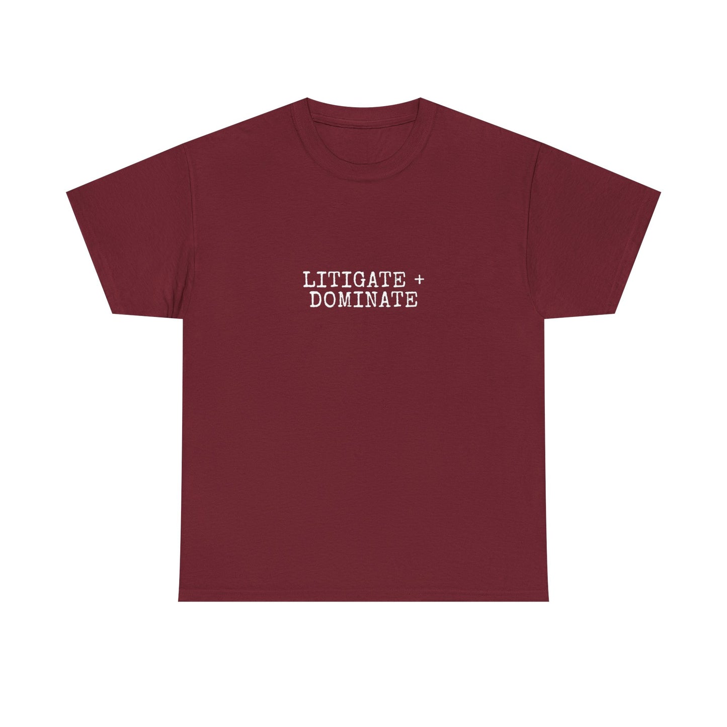 Litigate and Dominate T-Shirt