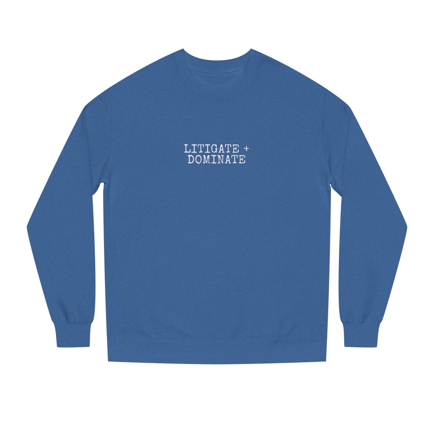 Litigate and Dominate Lawyer Crew Neck Sweatshirt, Trendy Law Apparel, Gift for Attorneys, Cozy Office Wear, Perfect for Legal Professionals