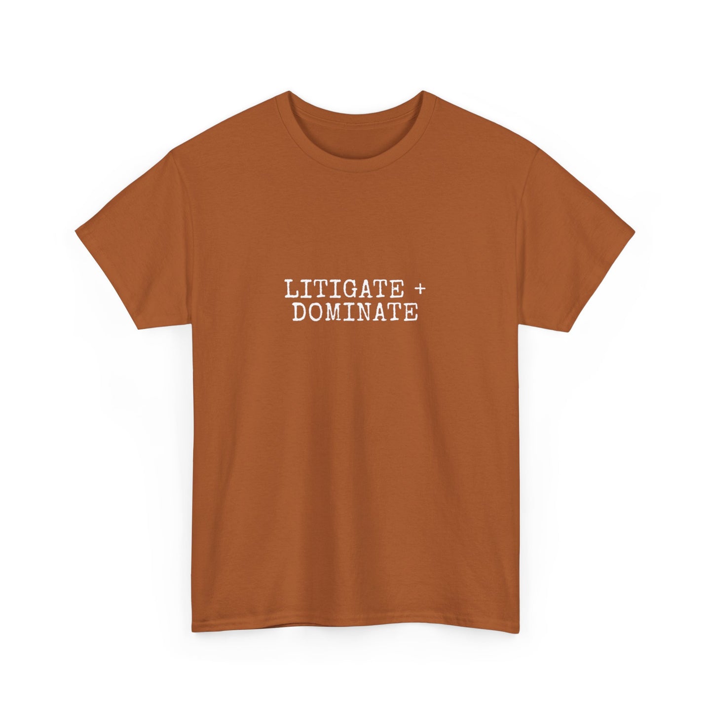 Litigate and Dominate T-Shirt