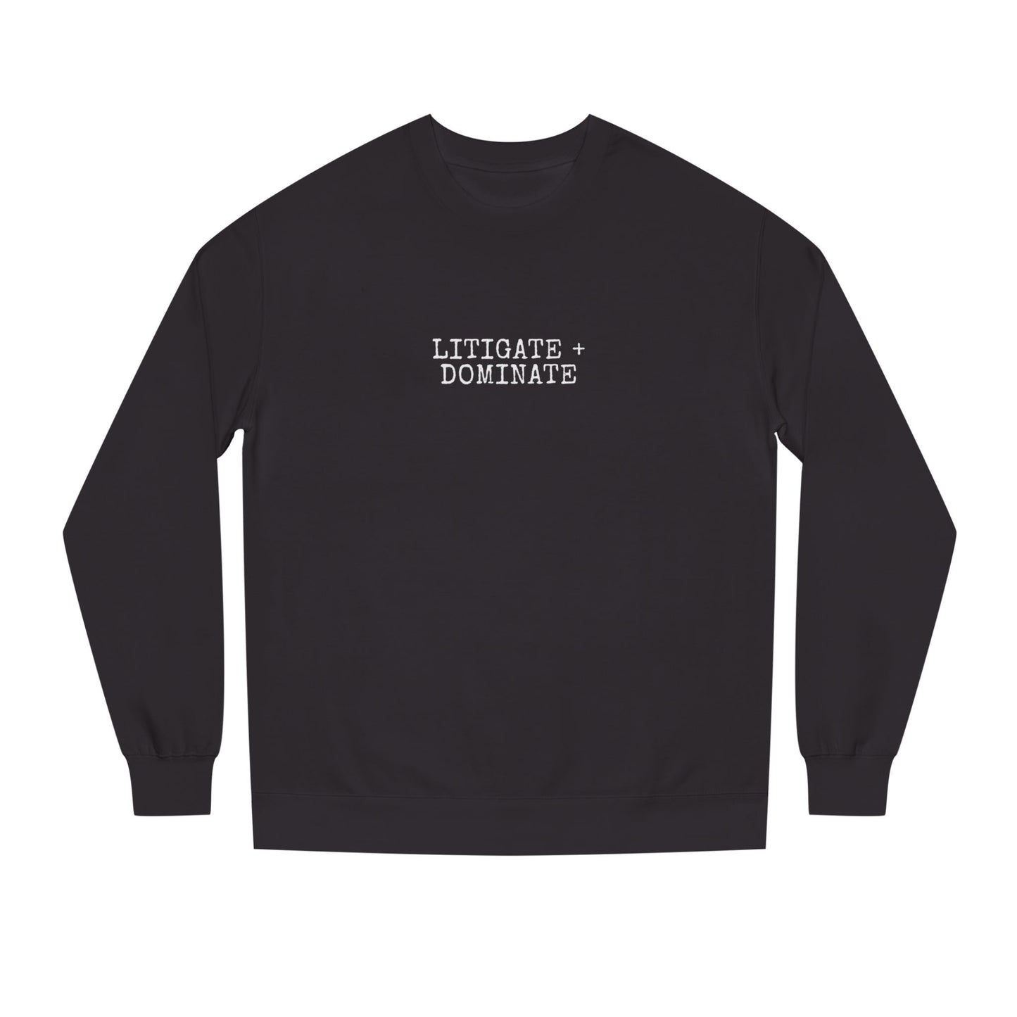Litigate and Dominate Lawyer Crew Neck Sweatshirt, Trendy Law Apparel, Gift for Attorneys, Cozy Office Wear, Perfect for Legal Professionals