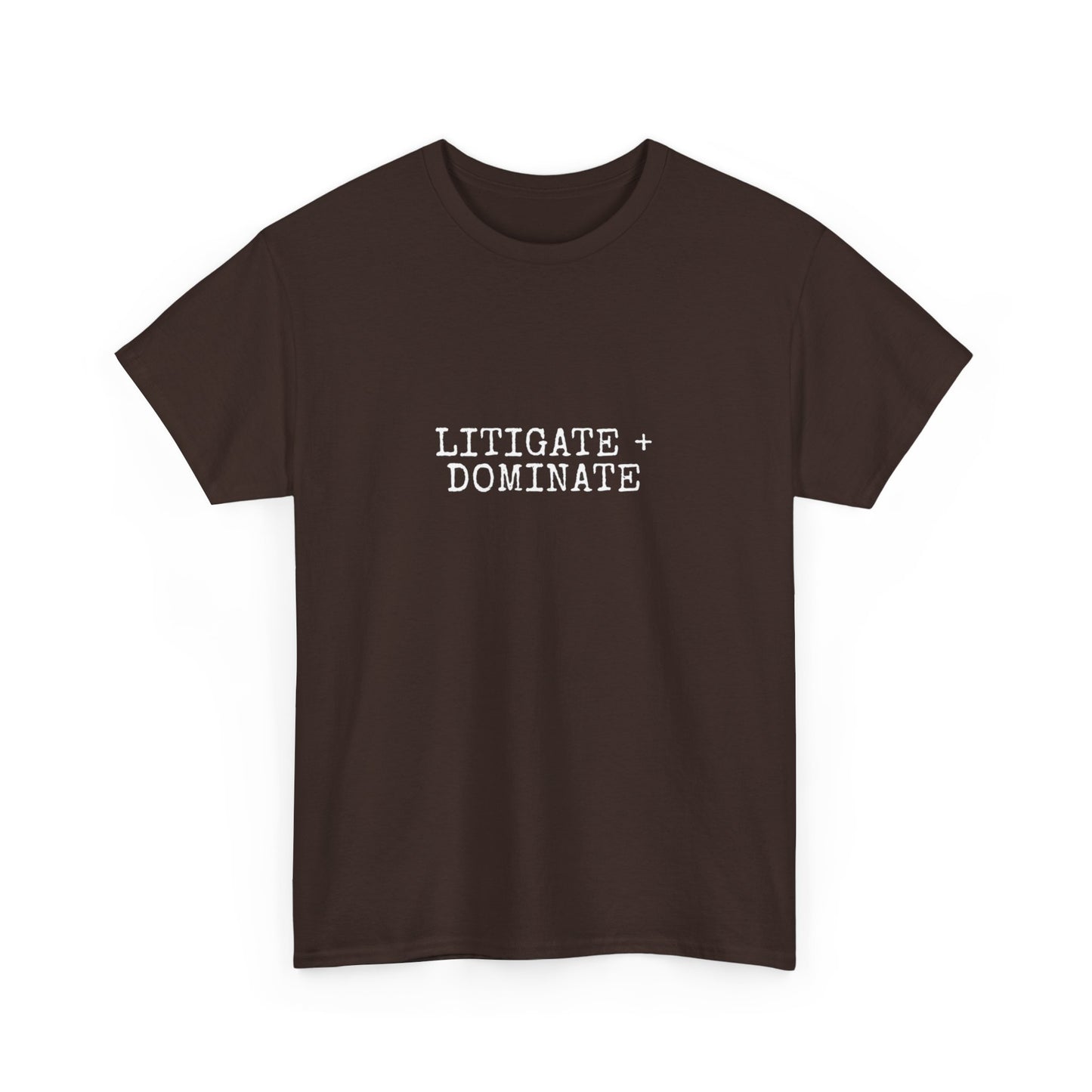 Litigate and Dominate T-Shirt