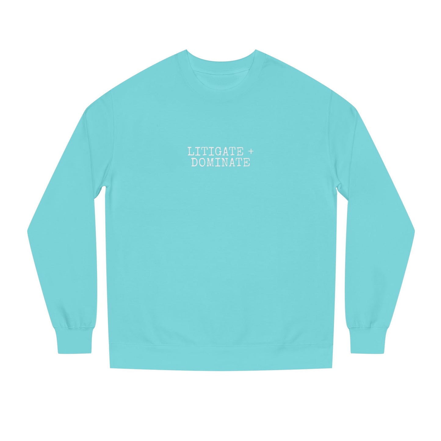 Litigate and Dominate Lawyer Crew Neck Sweatshirt, Trendy Law Apparel, Gift for Attorneys, Cozy Office Wear, Perfect for Legal Professionals