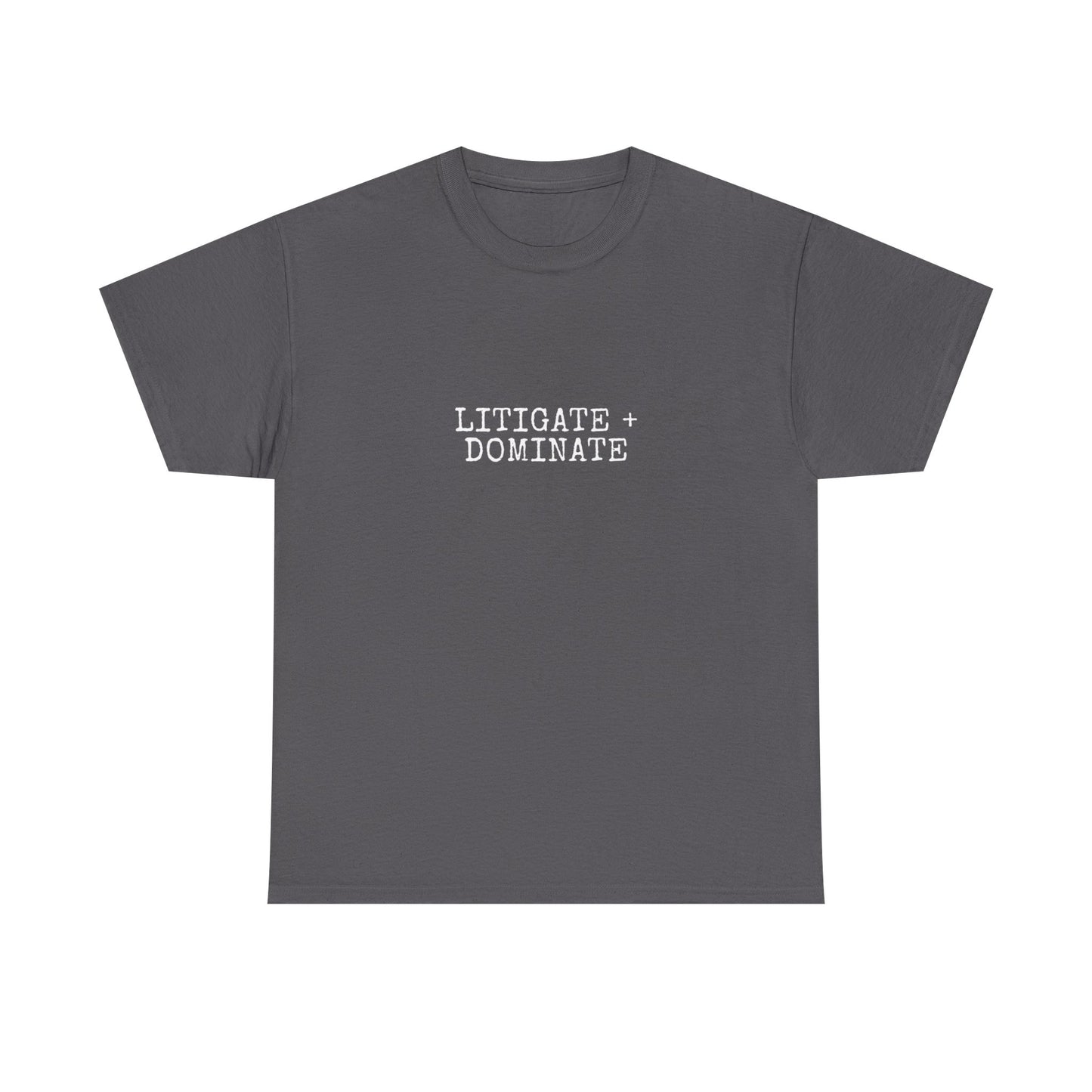 Litigate and Dominate T-Shirt