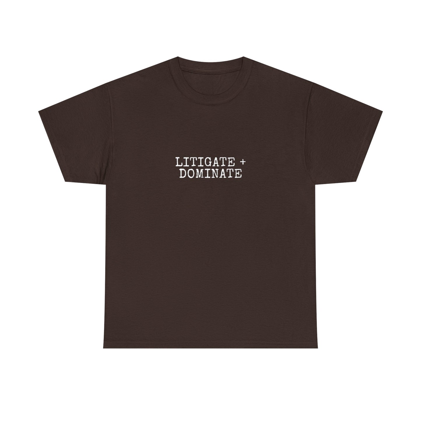 Litigate and Dominate T-Shirt