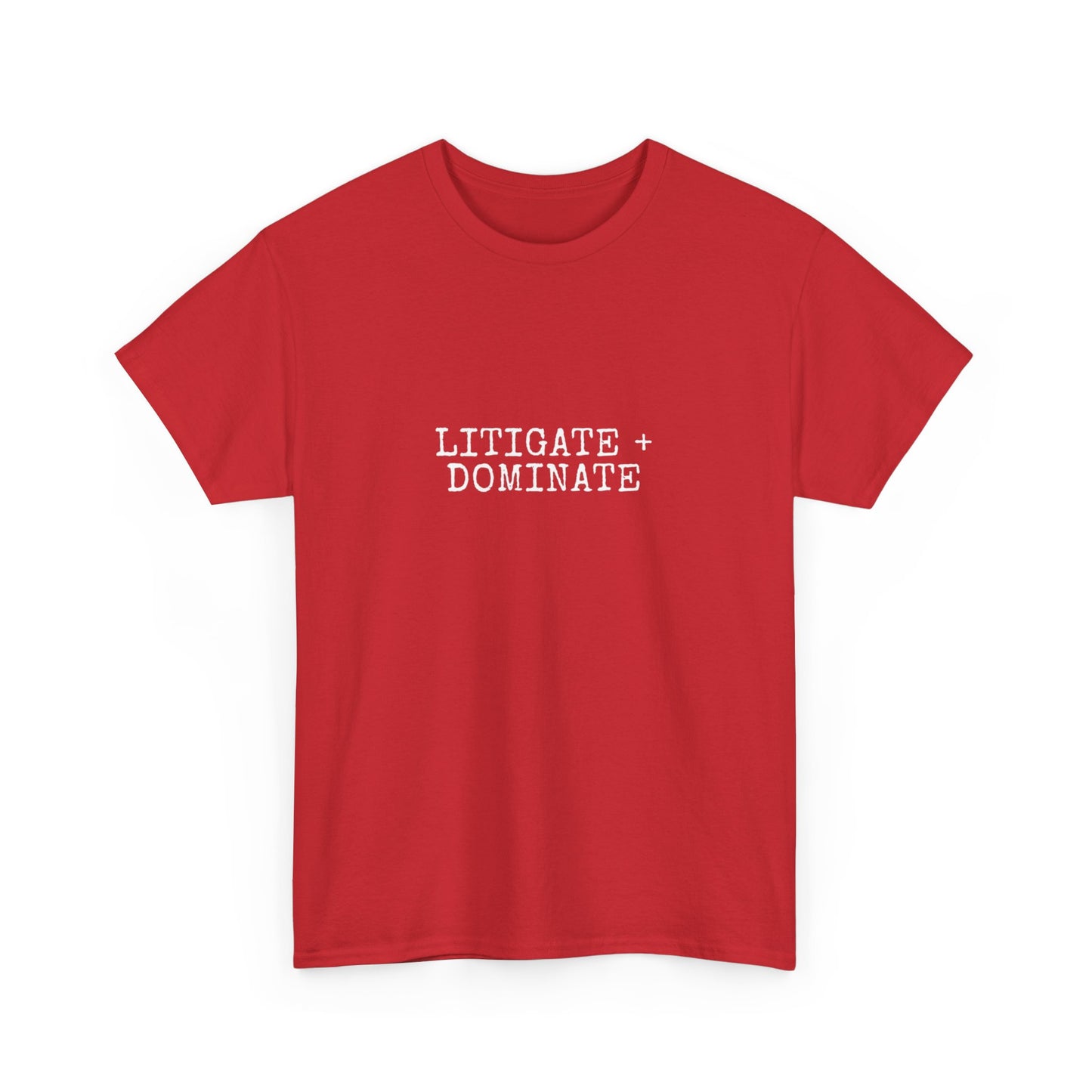 Litigate and Dominate T-Shirt