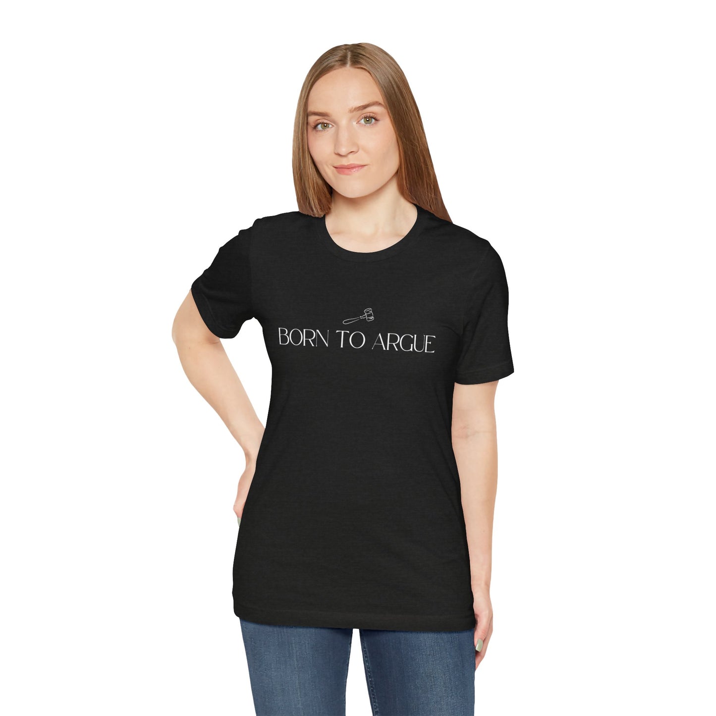 Born to Argue Lady Lawyer and Law Student Short Sleeve Tee, Casual T-Shirt for Everyday Wear, Perfect Gift for Law Students and Law School