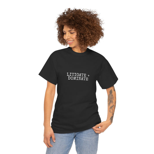 Litigate and Dominate T-Shirt
