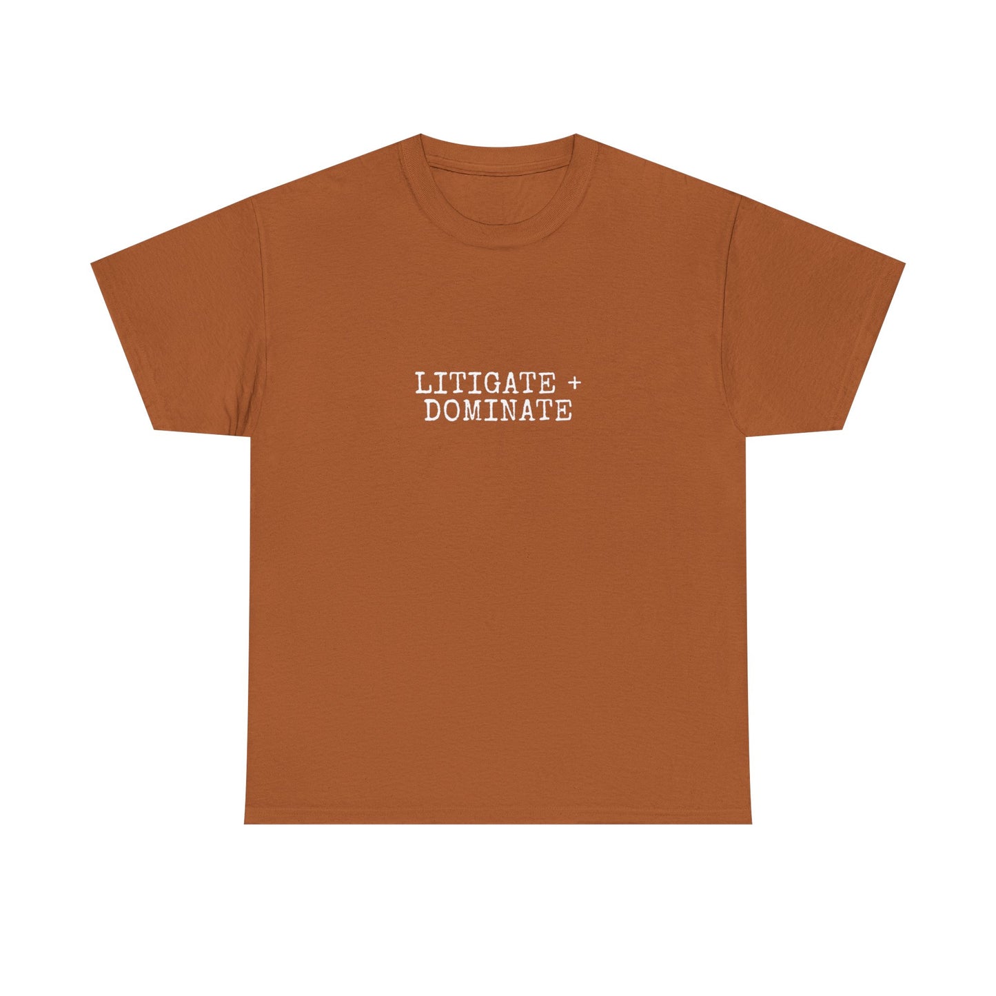 Litigate and Dominate T-Shirt