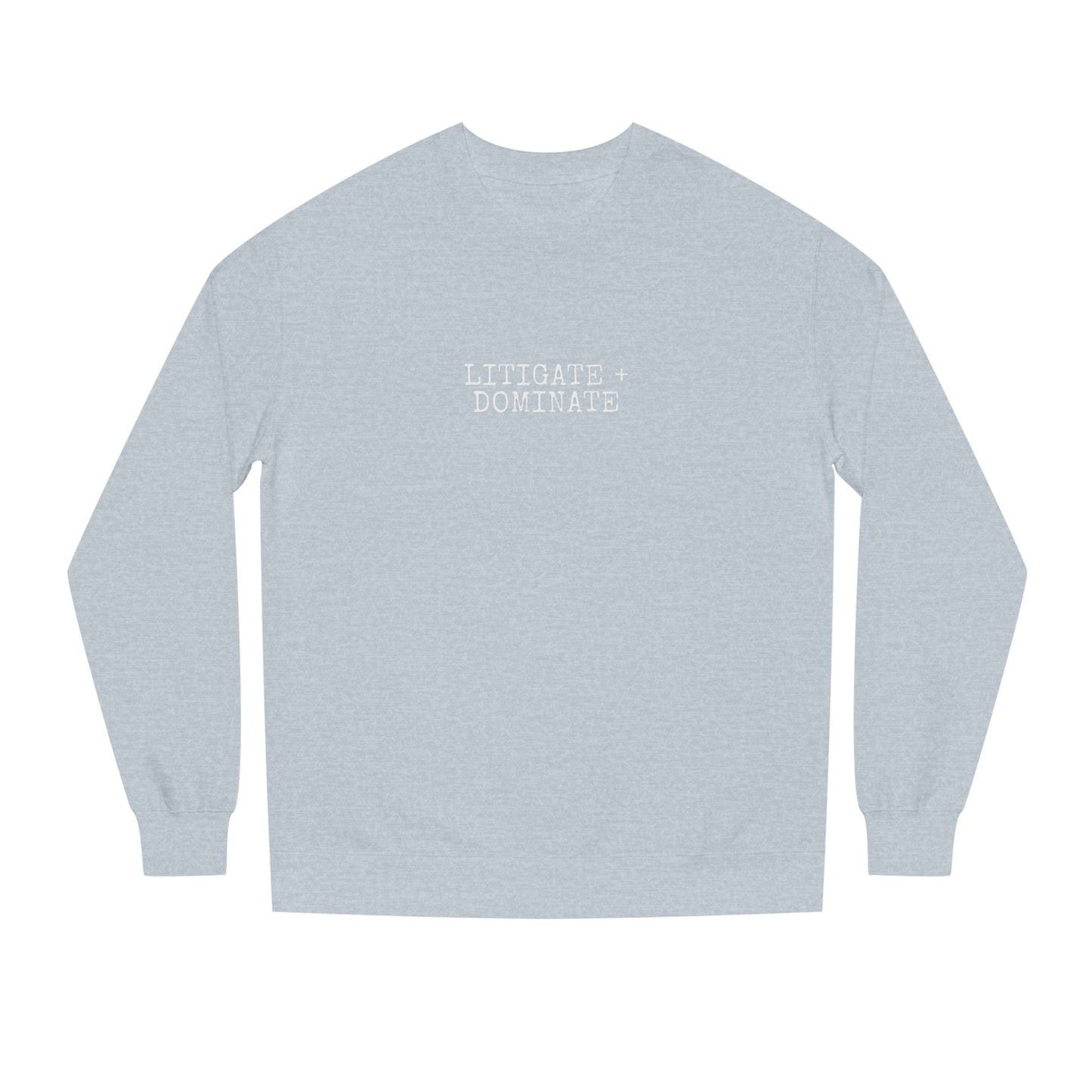 Litigate and Dominate Lawyer Crew Neck Sweatshirt, Trendy Law Apparel, Gift for Attorneys, Cozy Office Wear, Perfect for Legal Professionals