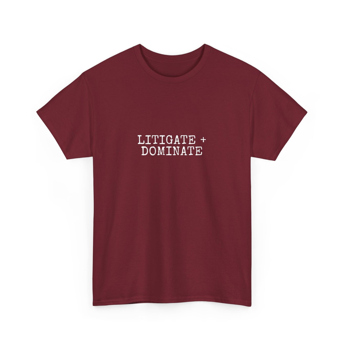 Litigate and Dominate T-Shirt