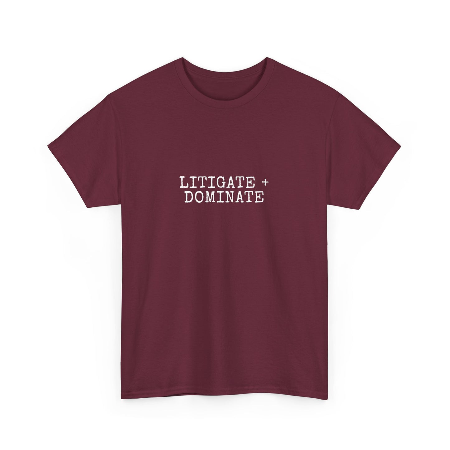 Litigate and Dominate T-Shirt