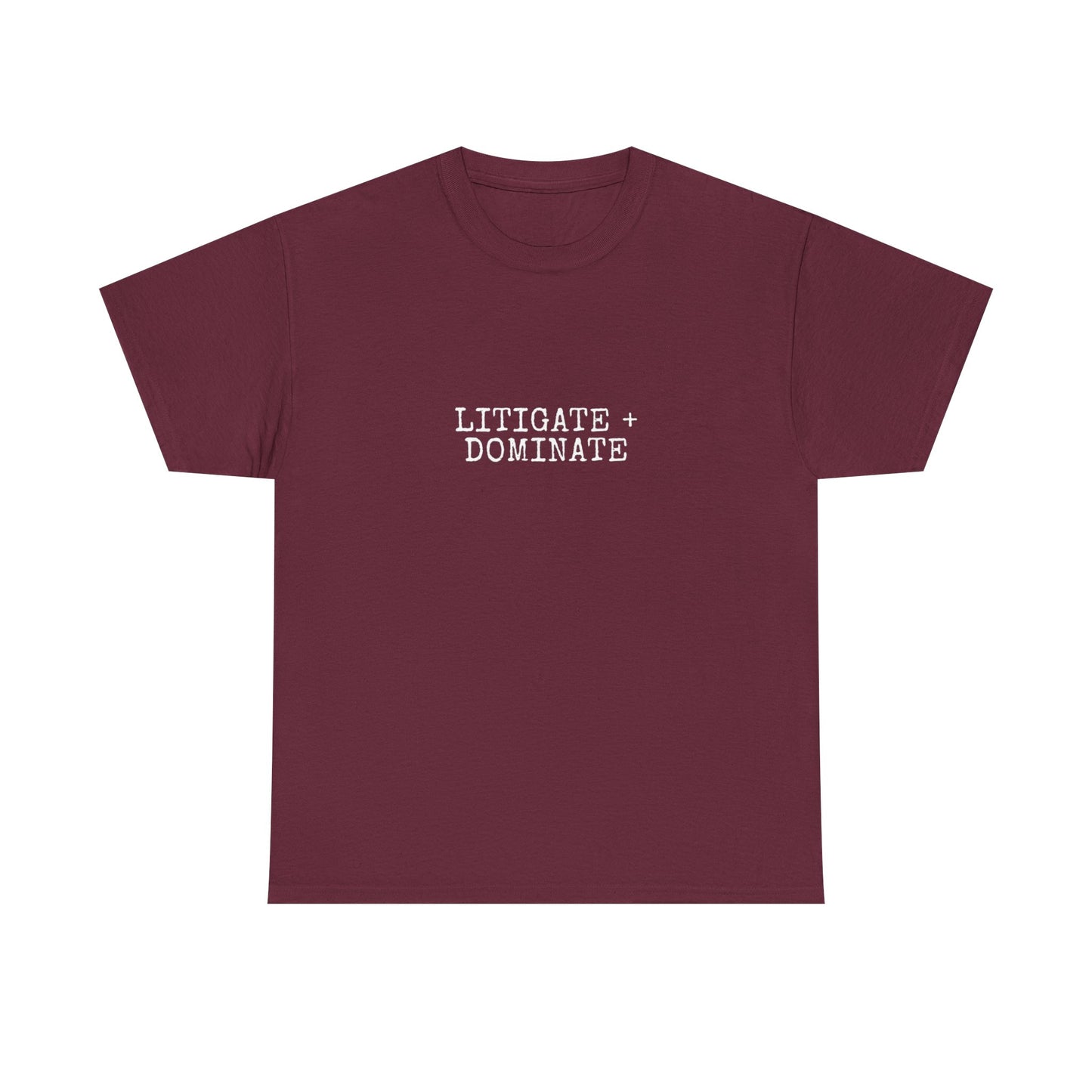 Litigate and Dominate T-Shirt